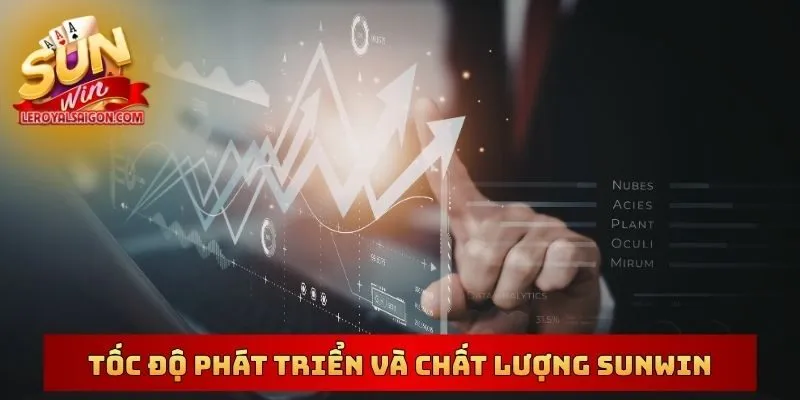 Tốc độ phát triển và chất lượng Sunwin